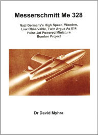 Title: Messerschmidt Me 328, Author: David Myhra PhD