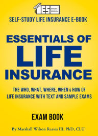 Title: Essentials of Life Insurance: A Self-Study Manual, Author: Marshall Reavis III