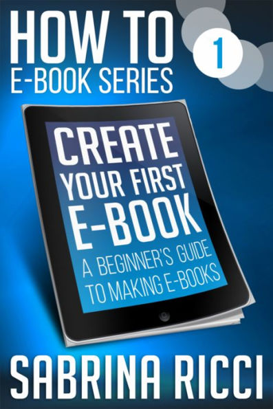 How to Create Your First E-Book