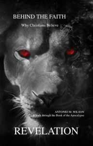 Title: Behind The Faith Revelation, Author: Antonio M Wilson