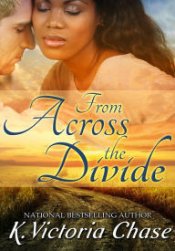 Title: From Across the Divide, Author: K. Victoria Chase