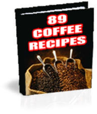 Title: 89 Tasty Coffee Recipes A+++, Author: DigitalBKs 998