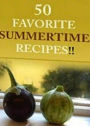 CookBook on 50 Favorite Summer Time Recipes - Here is your summer time collection recipes ...