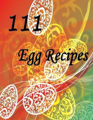 Title: CookBook on 111 Egg Recipes - Eat boiling egg wil be the most benefit to you....., Author: DIY