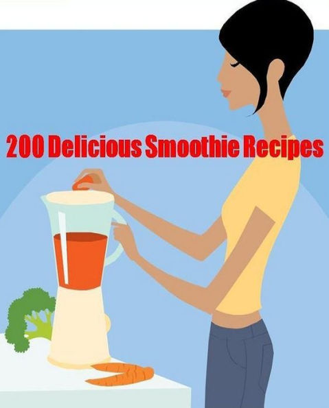 CookBook on 200 Delicious Smoothie Recipes - Get DIY 200 Delicious Smoothie...