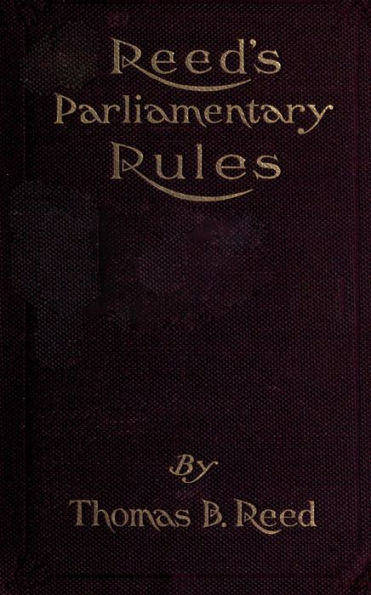 Reed's Parliamentary Rules: A Manual of General Parliamentary Law