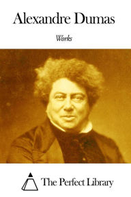 Title: Works of Alexandre Dumas, Author: Alexandre Dumas