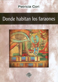 Title: Donde habitan los faraones, Author: Patricia Cori