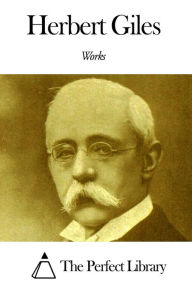 Title: Works of Herbert Giles, Author: Herbert Giles