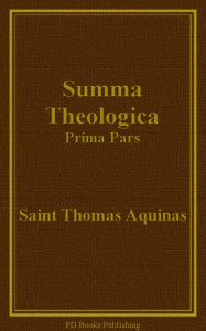 Title: Summa Theologica, Prima Pars (Part I), Author: Saint Thomas Aquinas