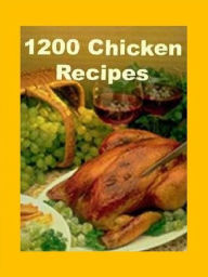 Title: CookBook on 1200 Chicken Recipes - Everyday easy dinner table recipes for your family cookbook..., Author: FYI