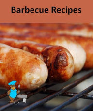 Title: Best Barbecue Recipes CookBook - The ingredients are easy to get and they don't take long to make., Author: Khin Maung