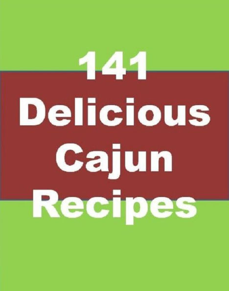 CookBook on 141 Delicious Cajun Recipes - Do you love the hot and spicey food we all no and love that is called Cajun..