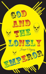 Title: God and the Lonely Emperor, Author: James Dargan