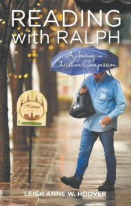 Title: Reading with Ralph—A Journey in Christian Compassion, Author: Leigh Anne W. Hoover