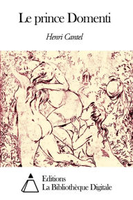 Title: Le prince Domenti, Author: Henri Cantel