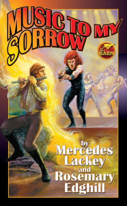 Title: Music to My Sorrow (Bedlam's Bard Series #7), Author: Mercedes Lackey
