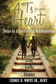 Title: 4T's For Your Heart, Author: Cedric D. White Sr. BCBT
