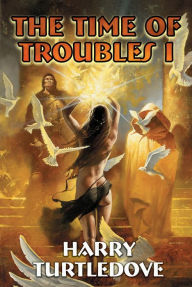 Title: The Time of Troubles I, Author: Harry Turtledove