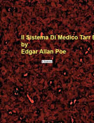 Title: Il Sistema Di Medico Tarr E Professore Fether, Author: Edgar Allan Poe