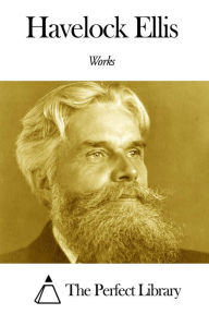 Title: Works of Havelock Ellis, Author: Havelock Ellis