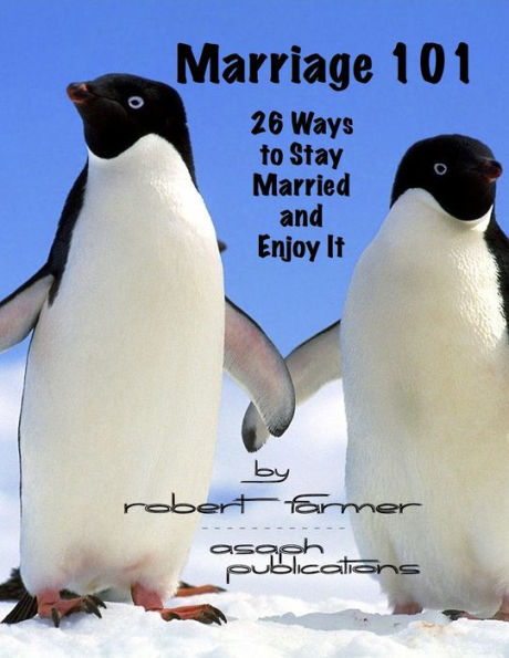Marriage 101; Twenty-six Ways to Stay Married and Enjoy It