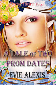 Title: A Tale of Two Prom Dates by Evie Alexis, Author: Evie Alexis