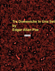 Title: Tre Domeniche In Una Settimana, Author: Edgar Allan Poe