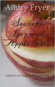 Title: Secrets, Lies and Apple Pies, Author: Audry Fryer