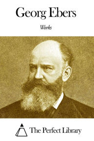 Title: Works of Georg Ebers, Author: Georg Ebers