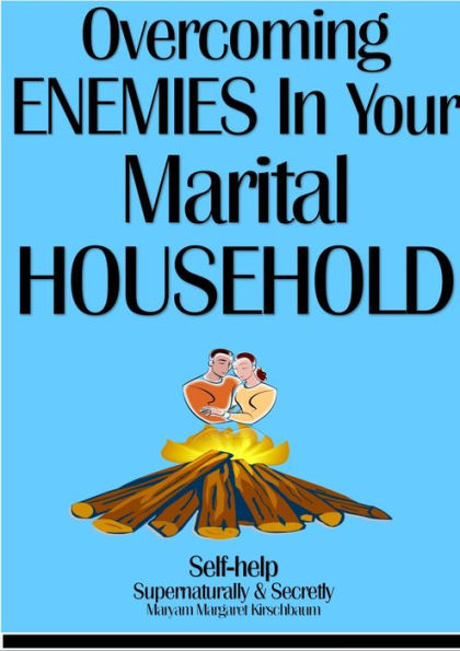 OVERCOMING ENEMIES IN YOUR MARITAL HOUSEHOLD