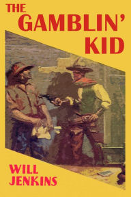 Title: The Gamblin' Kid, Author: Will Jenkins