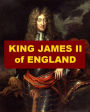 King James II of England - A Short Biography