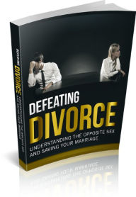 Title: Defeat Divorce: Understanding The Opposite Sex And Saving Your Marriage, Author: Tea Time eBooks