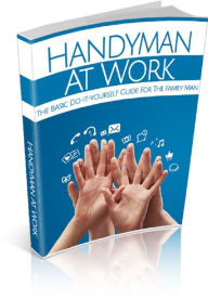 Title: Handyman At Work: The Basic Do-it-yourself Guide For family man, Author: Anonymous