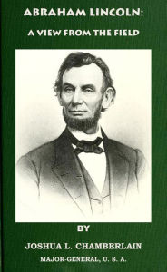 Title: Abraham Lincoln: A View from the Field, Author: Joshua L.Chamberlain