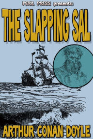 Title: The Slapping Sal, Author: Arthur Conan Doyle