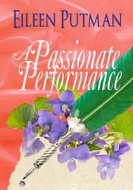 Title: A Passionate Performance, Author: Eileen Putman