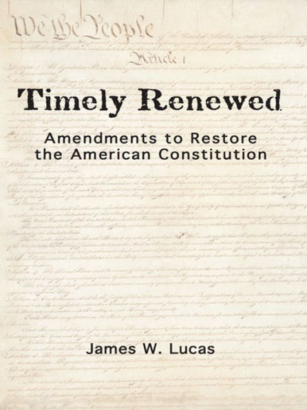 Timely Renewed: Amendments to Restore the American Constitution