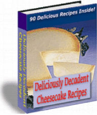 Title: 90 Delicious Cheesecake Recipes A+++, Author: DigitalBKs 998