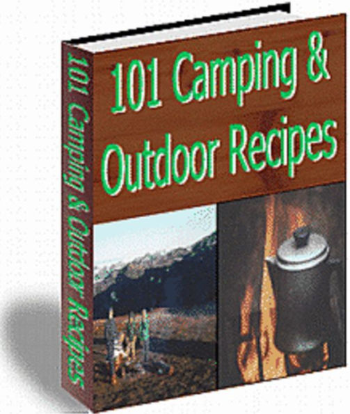 101 Camping & Outdoor Recipes A+++