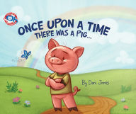 Title: Once Upon a Time There Was a Pig..., Author: Dani Jones