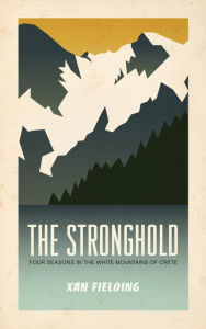 Title: The Stronghold: Four Seasons in the White Mountains of Crete, Author: Xan Fielding