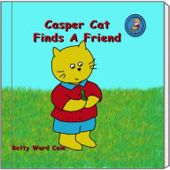 Title: Casper Cat Finds A Friend, Author: Betty Ward Cain