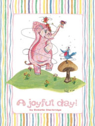 Title: A Joyful Day, Author: Bobette Stanbridge