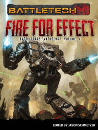Title: BattleTech: Fire for Effect (BattleCorps Anthology Volume 4), Author: Jason Schmetzer