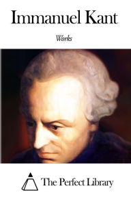 Title: Works of Immanuel Kant, Author: Immanuel Kant