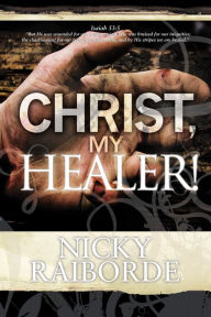 Title: Christ, My Healer, Author: Nicky Raiborde