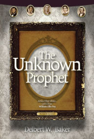 Title: The Unknown Prophet, Author: Delbert W Baker