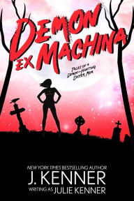 Title: Demon Ex Machina: Tales of a Demon-Hunting Soccer Mom, Author: Julie Kenner